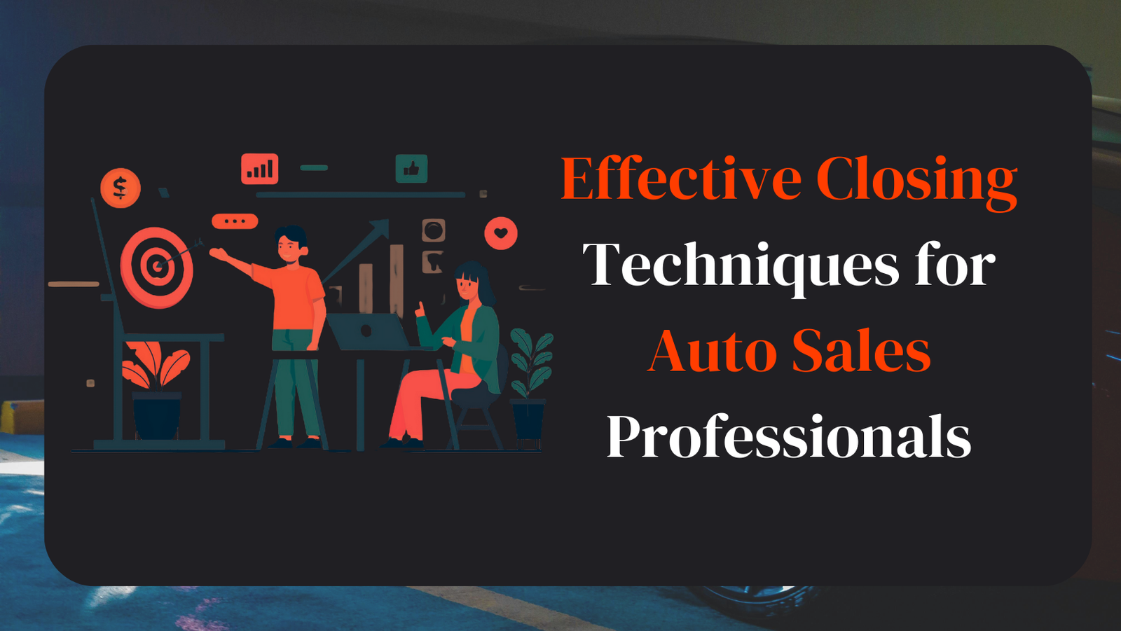Effective Closing Techniques for Auto Sales Professionals
